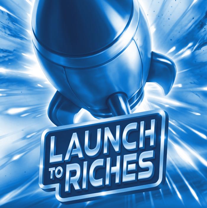 Launch to Riches